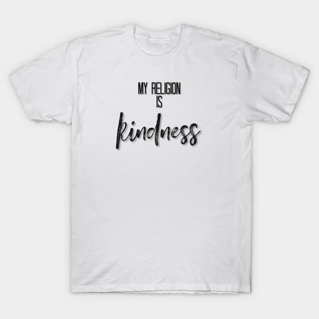 My Religion is Kindness black T-Shirt by Inner Aphrodite